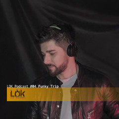 LOK Podcast 04 🔲 Funky Trip