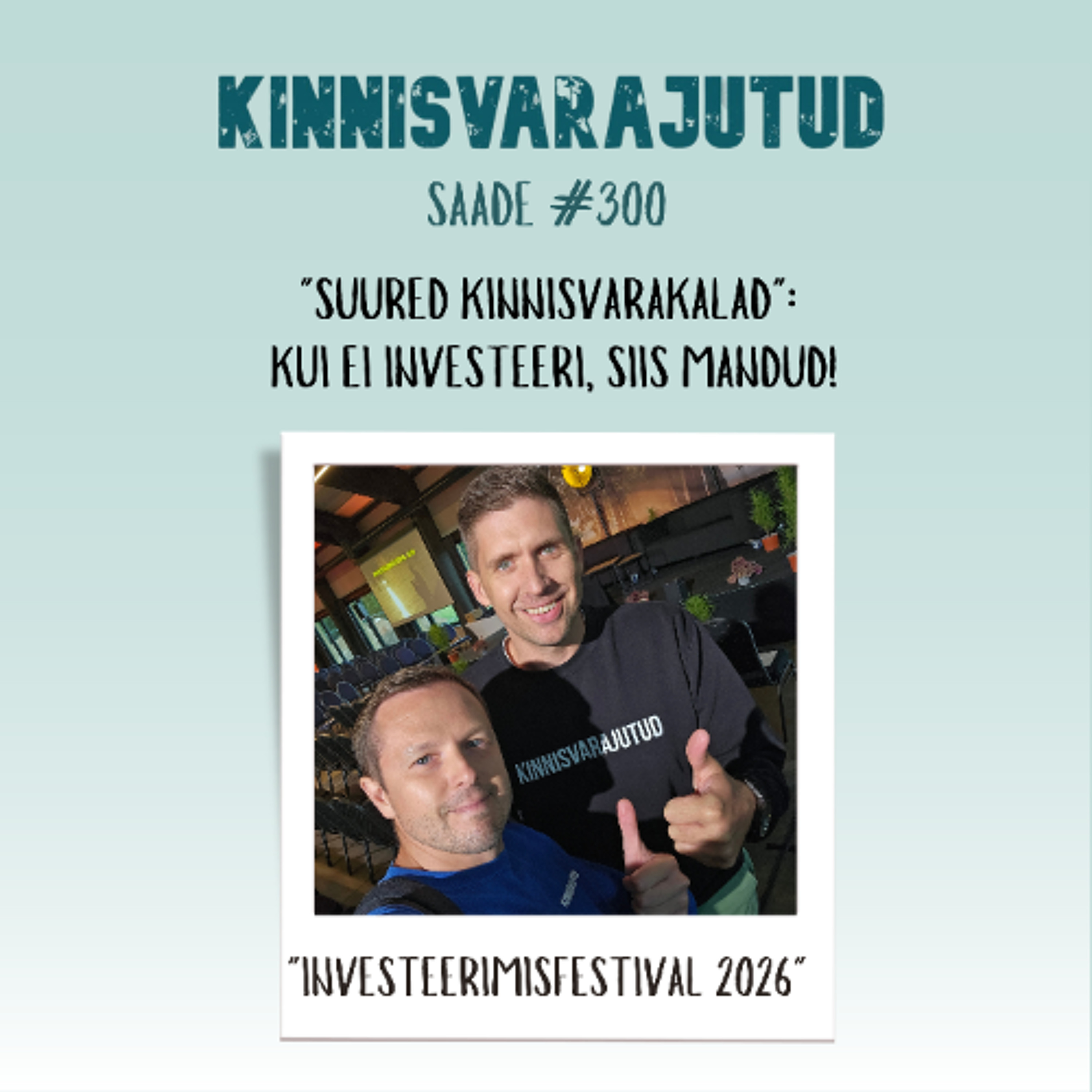 #300 | "Suured kinnisvarakalad": kui ei investeeri, siis mandud!