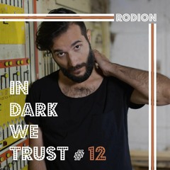 Rodion - IN DARK WE TRUST #12