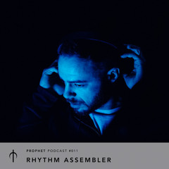 Prophet Podcast 011 - Rhythm Assembler