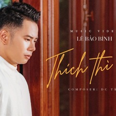 Thích Thì Đến - Lê Bảo Bình