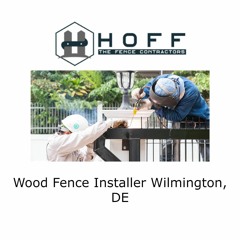 Wood Fence Installer Wilmington, DE