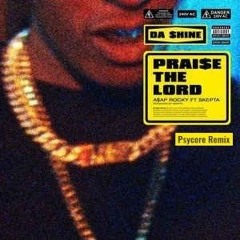 ASAP ROCKY ft skepta - PRISE THE LORD (da shine) - 2.R.T.R & TOMPSON PSYCORE REMIX