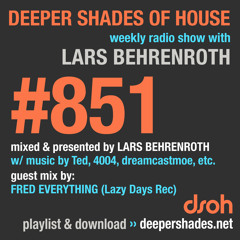 DSOH #851 Deeper Shades Of House w/ guest mix by FRED EVERYTHING