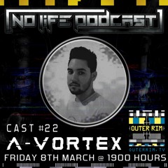 A-Vortex - No Life Podcast 22 - Outer Rim Radio