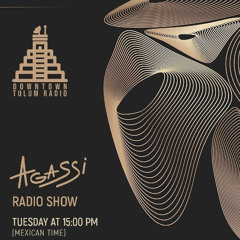 DOWTOWN TULUM RADIO present AGASSI Radio Show #3
