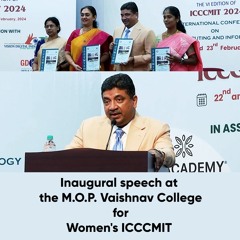 Inaugural speech at the M.O.P. Vaishnav College for Women's ICCCMIT 2024