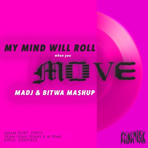 My Mind Will Roll When You Move (MADJ & BITWA Mashup) *Filtered For Copyright*