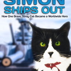Get EPUB 📜 Simon Ships Out. How One Brave, Stray Cat Became a Worldwide Hero: Based