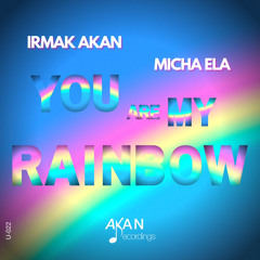 OUT NOW! Irmak Akan x Micha Ela - You are my Rainbow