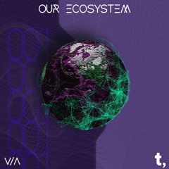 TEOREMA V.A 001: OUR ECOSYSTEM [TVA01]