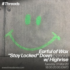 Earful of Wax w/ Highrise - 31-Mar-20