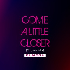 Elmega - Come A Little Closer
