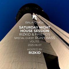 Rony Bass - Balatonica Saturday Night House Session (Rizkid & Friends) Guest Mix