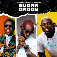 Sugar Daddy (feat. Small Doctor & Mohbad)