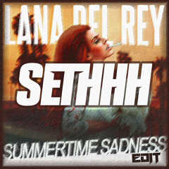 Summertime Sadness (Edit By Sethhh)
