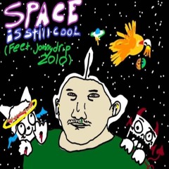 Space is Still Cool (feet. JonathanDrip2010)