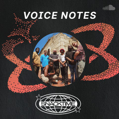 Voice Notes: SNACKTIME on "ENOUGH."