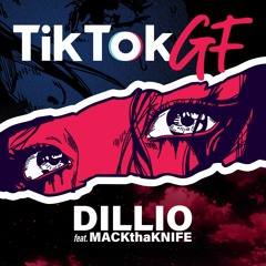 Dillio Feat. MackthaKnife - Tik Tok Girlfriend 2021