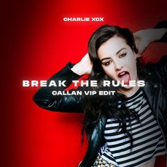 Charli XCX - Break The Rules (Callan VIP EDIT)! FREE DOWNLOAD !