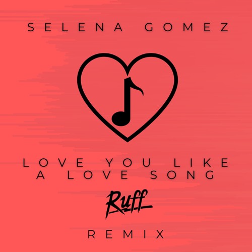 Selena Gomez & The Scene - Love You Like a Love Song (Ruff Remix) (Extended Mix)
