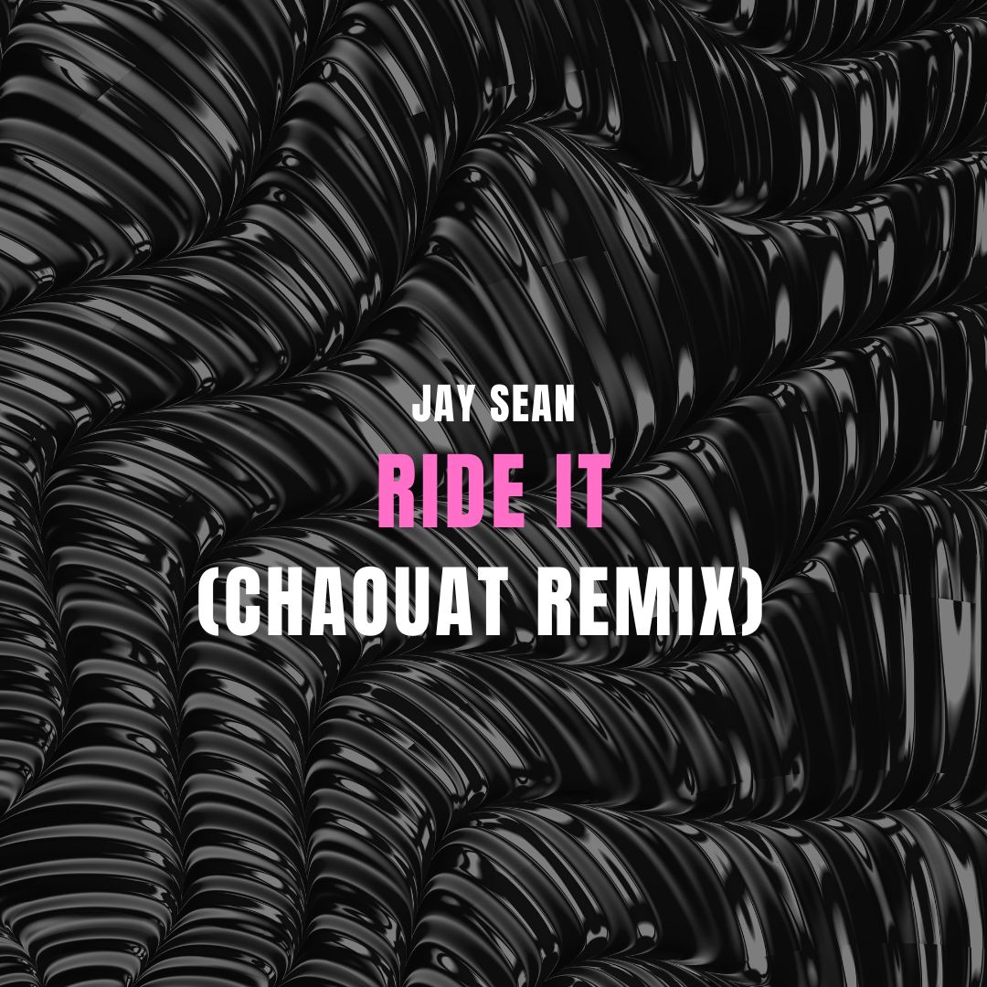 Jay Sean – Ride It (CHAOUAT Remix)