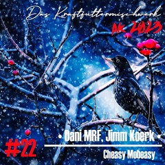 2023 #22: Dani MRF, Jimm Koerk - Cheasy Mobeasy
