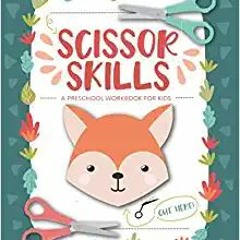 READ/DOWNLOAD*@ Scissor Skills Preschool Workbook for Kids: A Fun Cutting Practice Activity Book for