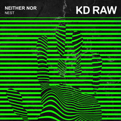 Neither Nor - Nest (Original Mix) - KD RAW 080
