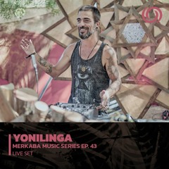 YONILINGA | Merkaba Music Series EP. 43 | 09/02/2023