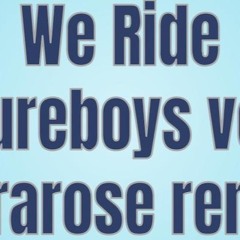 We Ride pure boys ver (bararose remix)