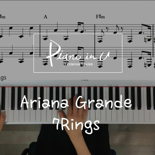 Stream Ariana Grande - 7 Rings /Piano cover/ Sheet by PIANO IN U | Listen  online for free on SoundCloud