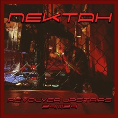 ECHTIK #07 - NEKTAH - Revolver Upstairs Takeover 24/11/24