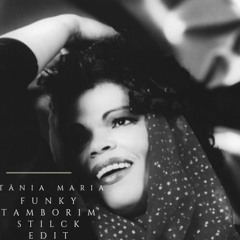 Tania Maria-  FunkyTamborim (Stilck Edit)