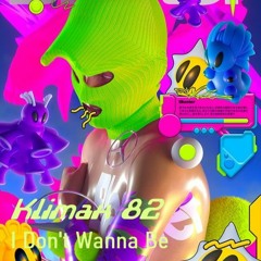 Klimax 82 - I Don't Wanna Be [FREE DL]