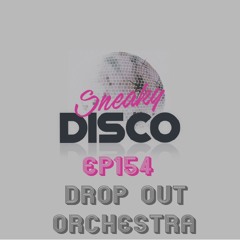 Sneaky DIsco EP154 Featuring Good2Groove Exclusive Guest Mix Drop Out Orchestra - 12:04:2021, 20.23
