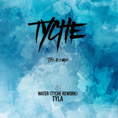 WATER (TYCHE REWORK) - TYLA
