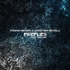 Roman Messer & Christina Novelli - Fireflies (Full Fire Mix)