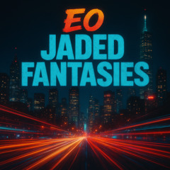 EO - Jaded Fantasies