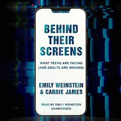 [Access] EPUB KINDLE PDF EBOOK Behind Their Screens: What Teens Are Facing (and Adults Are Missing)