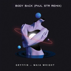Gryffin Ft. Maia Wright - Body Back (Paul STR Remix)