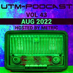 UTM - Podcast 043 By Metric [Aug 2022]
