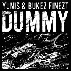 YUNIS X BUKEZ FINEZT - DUMMY (OUT ON BANDCAMP!)