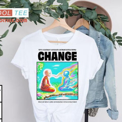 We Cannot Shame Ourselves Into Change We Can Only Love Ourselves Into Evolution Shirt