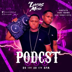 XXX PODCAST 005 DJ LUCAS MELO PARANDO TUDO [130 AO 170 BPM]