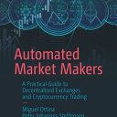 Automated Market Makers: A Practical Guide to Decentralized Exchanges and Cryptocurrency Trading - M