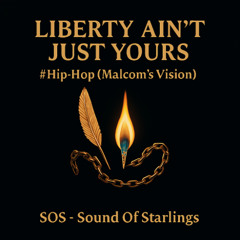 Liberty Ain’t Just Yours  #Hip Hop (Malcolm X Edition)