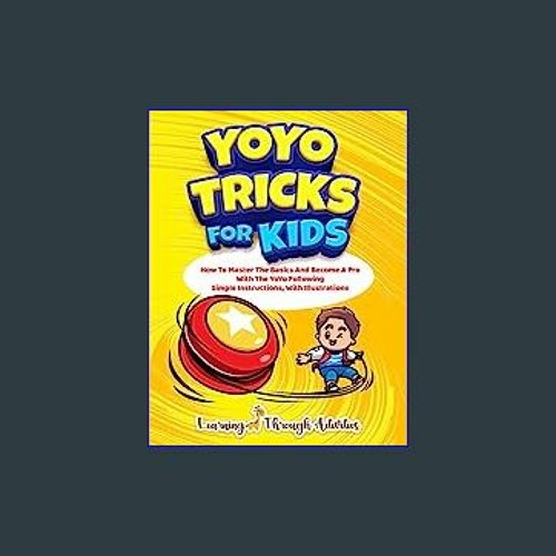 Stream [EBOOK] 🌟 YoYo Tricks For Kids: How To Master The Basics And Become  A Pro With The YoYo Following by Ajcom | Listen online for free on  SoundCloud