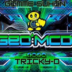 Gimme Suhin - Geo McD & Tricky-D