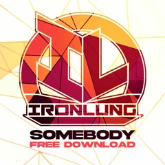 IRONLUNG - SOMEBODY (FREE DOWNLOAD)